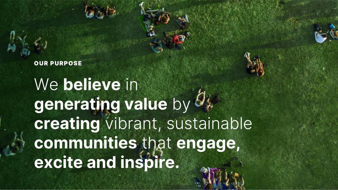Example of typographic treatment of GWL Realty Advisors’ purpose statement on brand image of a birds-eye view of a park. The text says: “We believe in generating value by creating vibrant, sustainable communities that engage, excite and inspire.
