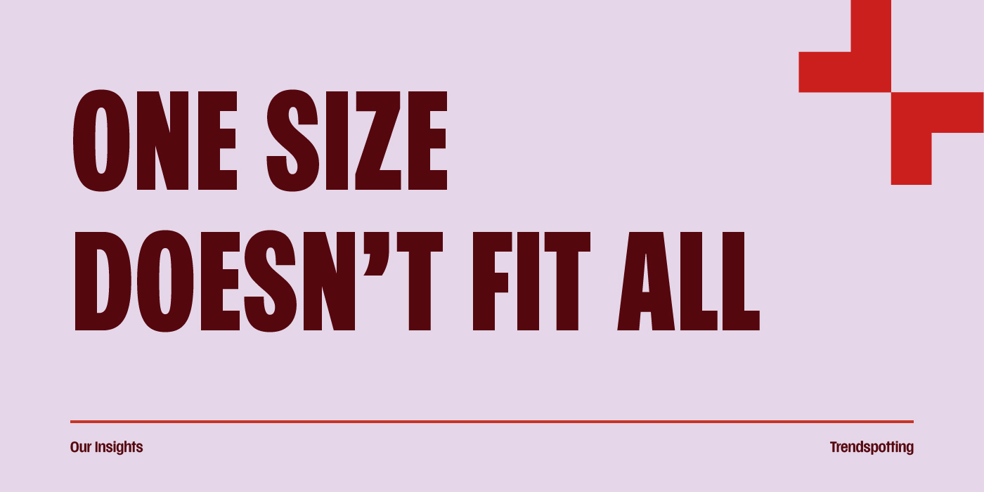One size doesn't fit all